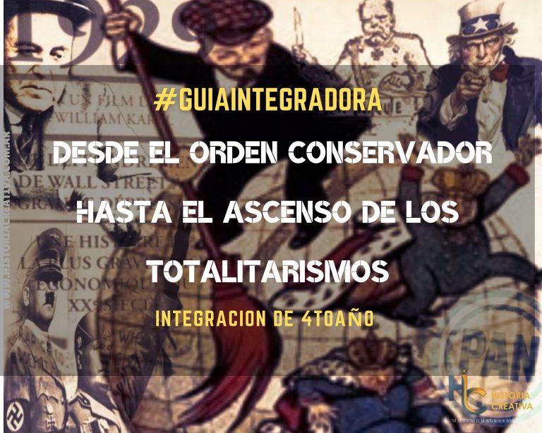 #GUIAINTEGRADORA- «Del Orden Conservador hasta el Ascenso de los Totalitarismos»