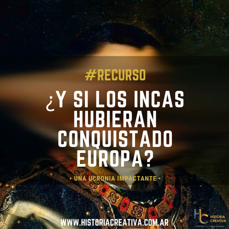 #RECURSO – ¿Y si los Incas hubieran conquistado Europa?